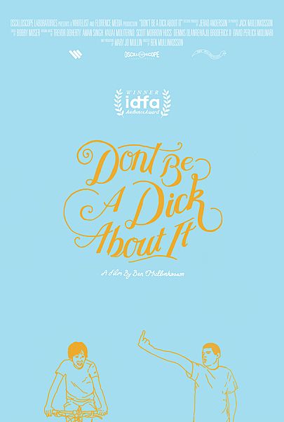 Movie poster for "DON'T BE A DICK ABOUT IT"